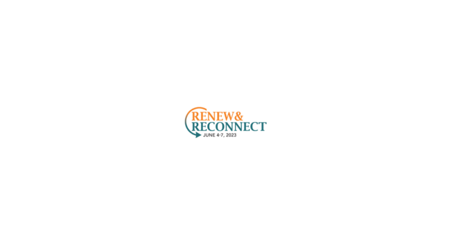 Renew & Reconnect June 4-7, 2023